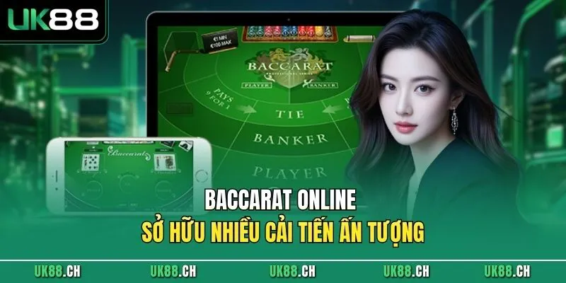Baccarat online sở hữu nhiều cải tiến ấn tượng 