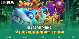 Bắn Cá Đổi Thưởng - Săn Boss Khủng Nhận Ngay 10 Tỷ Đồng