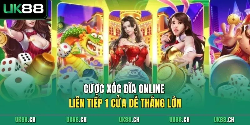 Cược Xóc Đĩa online liên tiếp 1 cửa dễ thắng lớn