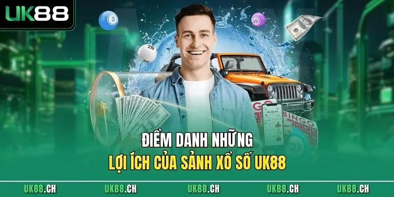 Điểm danh những lợi ích của sảnh xổ số UK88