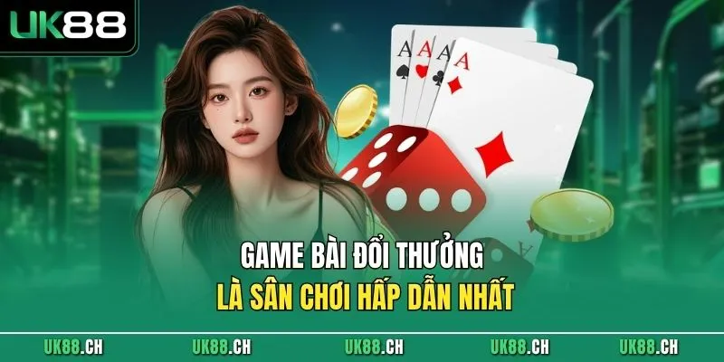 Game bài đổi thưởng là sân chơi hấp dẫn nhất 