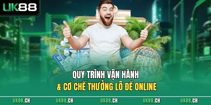 Quy trình vận hành & cơ chế thưởng lô đề online