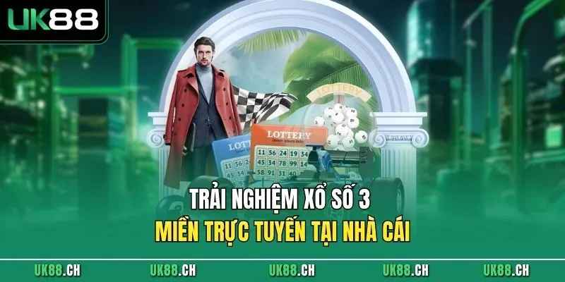 Trải nghiệm xổ số 3 miền trực tuyến tại nhà cái 